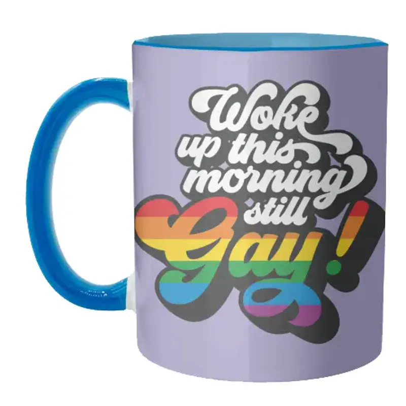Woke Up This Morning Still Gay